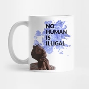 No human is illigal Mug